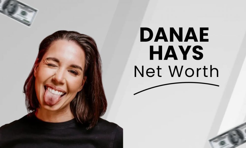 Danae Hays net worth