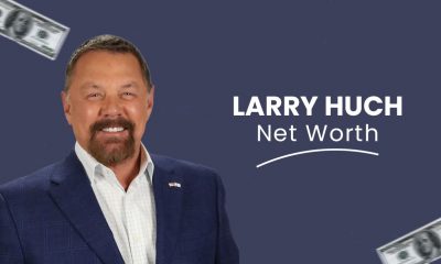 Larry Huch Net worth